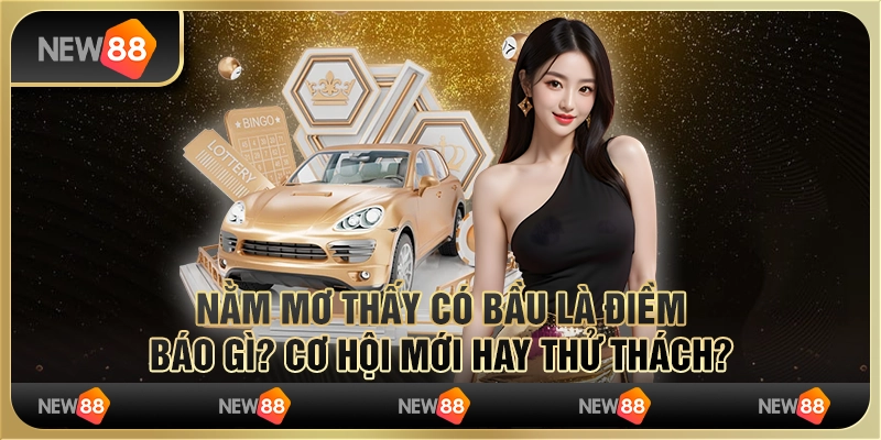 Nằm mơ thấy có bầu là điềm báo gì? Cơ hội mới hay thử thách?
