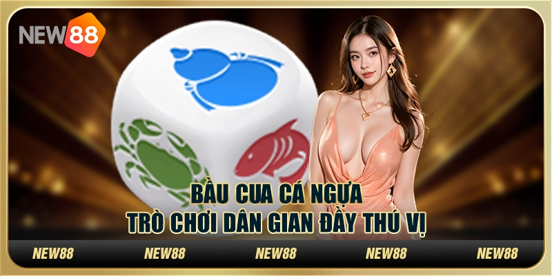 Bầu cua cá ngựa – Trò chơi dân gian đầy thú vị