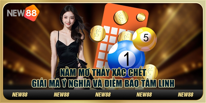 Nằm mơ thấy xác chết: Giải mã ý nghĩa và điềm báo tâm linh