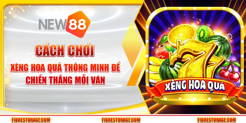 Cách chơi xèng hoa quả thông minh để chiến thắng mỗi ván