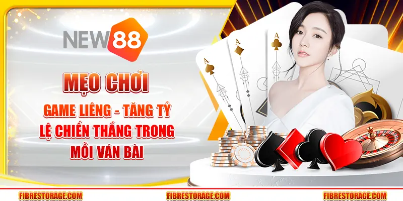 Mẹo chơi game Liêng - Tăng tỷ lệ chiến thắng trong mỗi ván bài