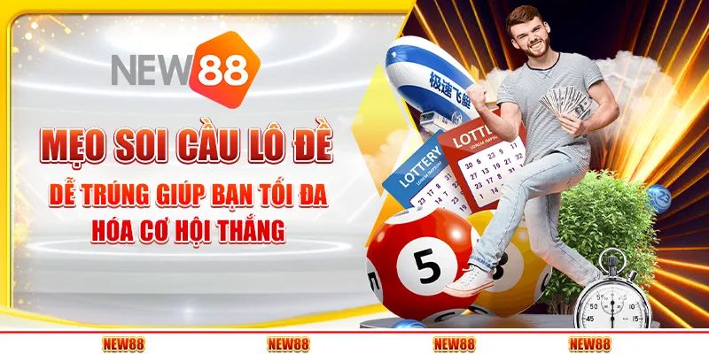 Mẹo soi cầu lô đề dễ trúng giúp bạn tối đa hóa cơ hội thắng