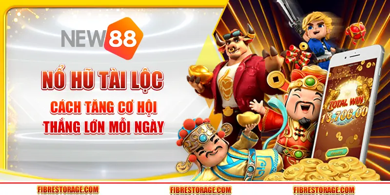 Nổ Hũ Tài Lộc tại New88 - Cách tăng cơ hội thắng lớn mỗi ngày