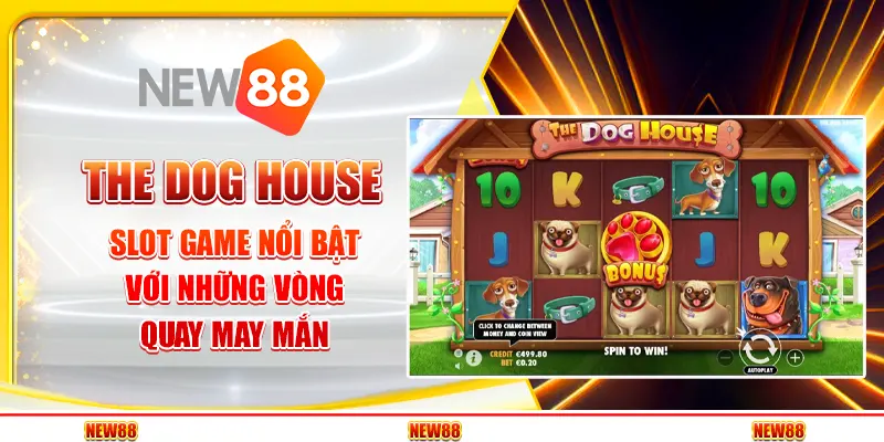 The Dog House tại New88 - Slot game nổi bật với những vòng quay may mắn