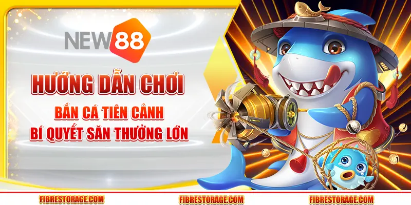 Hướng dẫn chơi bắn cá Tiên Cảnh tại New88 - Bí quyết săn thưởng lớn