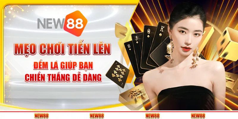 Mẹo chơi Tiến Lên Đếm Lá giúp bạn chiến thắng dễ dàng
