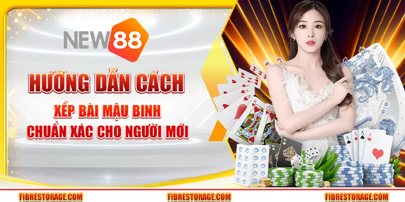 Hướng dẫn cách xếp bài mậu binh chuẩn xác cho người mới