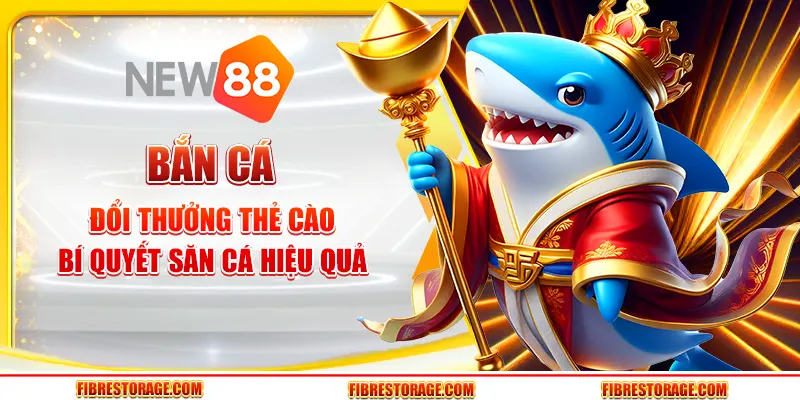 Bắn cá đổi thưởng thẻ cào - Bí quyết săn cá hiệu quả