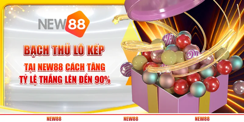 Bạch thủ lô kép tại New88 - Cách tăng tỷ lệ thắng lên đến 90%