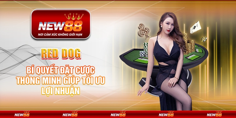 Red Dog tại New88 – Bí quyết đặt cược thông minh giúp tối ưu lợi nhuận
