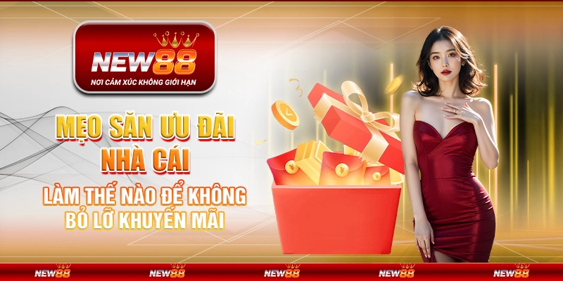 Mẹo săn ưu đãi nhà cái - Làm thế nào để không bỏ lỡ khuyến mãi