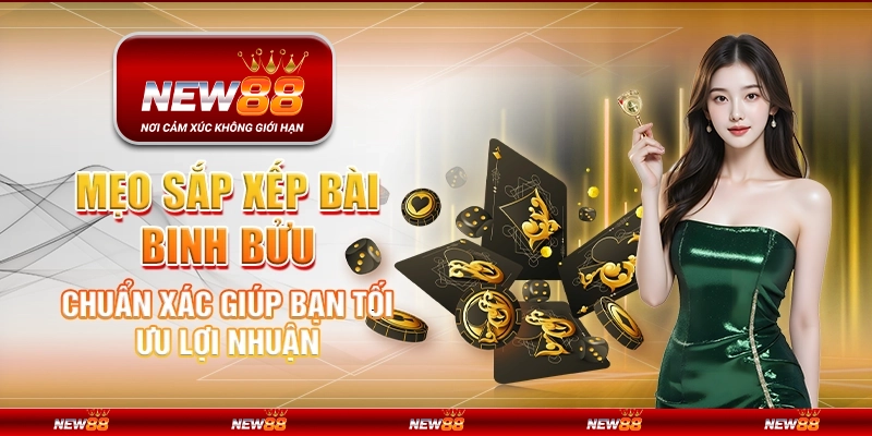 Mẹo chơi bài Binh Bửu chuẩn xác giúp bạn tối ưu lợi nhuận tại New88