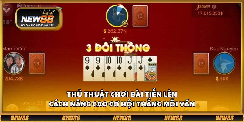 Thủ thuật chơi bài tiến lên – Cách nâng cao cơ hội thắng mỗi ván