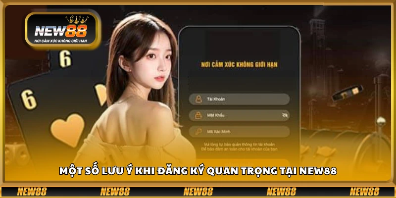 Những điều cần ghi nhớ khi đăng ký tài khoản New 88